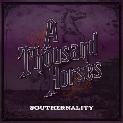 A Thousand Horses : Southernality